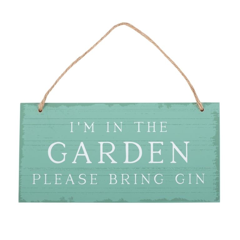 I m in the Garden Please Bring Gin Hanging Sign - Humorous Home Decor for Alfresco Entertaining