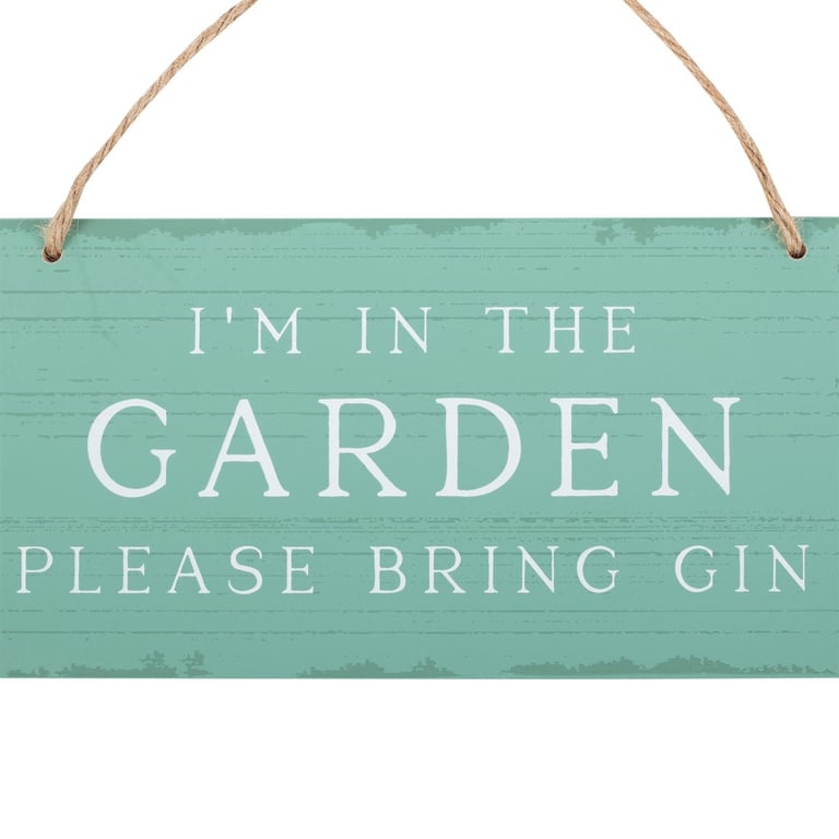 I m in the Garden Please Bring Gin Hanging Sign - Humorous Home Decor for Alfresco Entertaining
