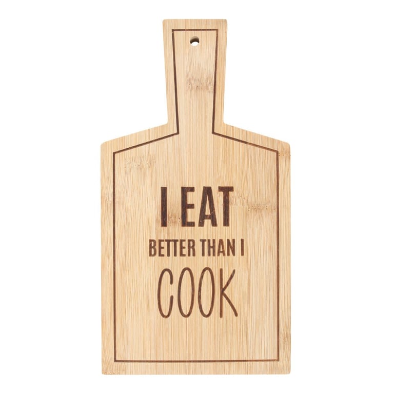 I Eat Better Than I Cook Bamboo Eco-Friendly Serving Board