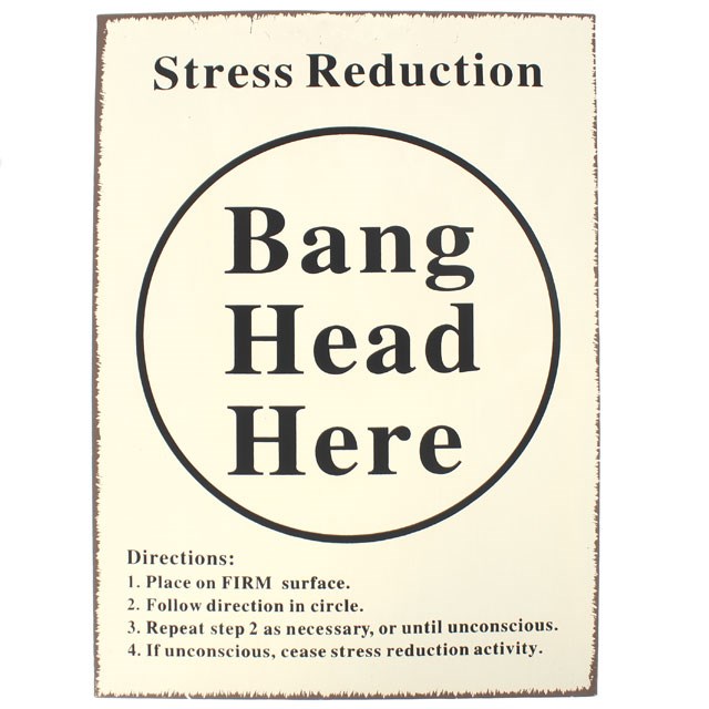 Bang Head Sign - Frustration Relief Office Humor Sign