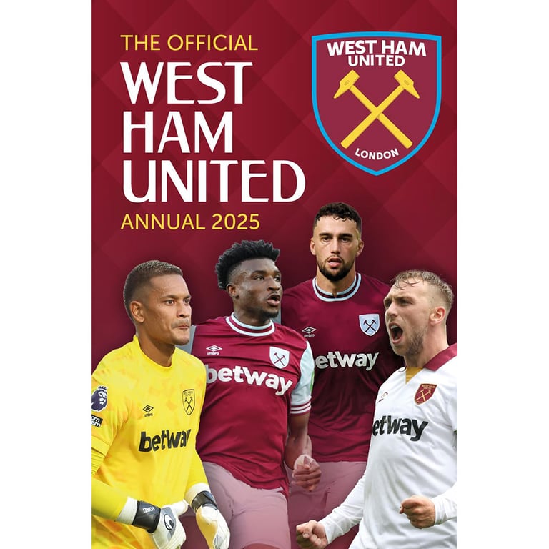 West Ham United FC 2025 Annual: The Official Club History Book & Team Profiles