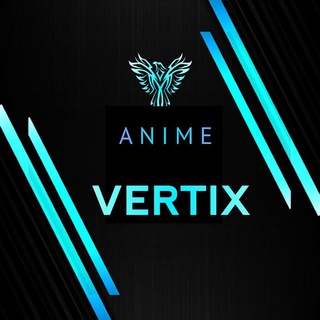 Anime Vertix ❤️‍🔥 - TgScanner
