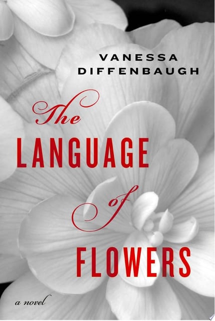 The cover features a close-up, grayscale image of a flower as its background. The title is centrally placed, with 'The Language of Flowers' prominently displayed in a mix of red serif and sans-serif fonts. The author's name is placed at the top in a bold, black sans-serif font.
