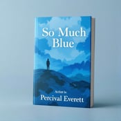 standing book mockup, Its title is "So Much Blue". Its author name is Percival Everett.  A solitary figure standing on a hill, looking out over a vast landscape painted in shades of blue. The figure is positioned towards the left side of the cover, creating a sense of space and introspection. Abstract patterns, reminiscent of brushstrokes, fill the background, adding a touch of artistic expression. The title "So Much Blue" is written in a clean, modern font, placed at the top of the cover. The author's name, Percival Everett, is displayed in a more elegant and stylized font, positioned at the bottom., The figure and landscape take up the majority of the cover, with the abstract patterns subtly blending into the background. The title and author's name are strategically placed to balance the composition.