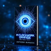 standing book mockup, Its title is "A Clockwork Orange (Restored Text)". Its author name is Anthony Burgess.  The cybernetic eye, depicted in electric blue, floats in the center of the book cover against a galactic backdrop. The eye is intertwined with intricate digital patterns that represent networks and technology. The book title, "A Clockwork Orange (Restored Text)," is displayed in bold, futuristic font in electric blue. The author's name, Anthony Burgess, is written in a sleek, modern font below the title., The cybernetic eye is positioned in the center of the cover, with the title and author's name aligned vertically below it. The digital patterns extend outwards from the eye, creating a sense of movement and energy.