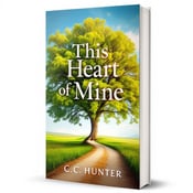 standing book mockup, Its title is "This Heart of Mine". Its author name is C. C. Hunter.  The cover features a vibrant, lush tree with branches extending outwards, leading the eye towards a winding path that disappears into the distance. The tree is surrounded by a clear, open sky, giving a sense of freedom and possibility. The book title "This Heart of Mine" is displayed in a bold, elegant font, with the word "Heart" highlighted in a warm, inviting color. The author's name, "C. C. Hunter," is shown in a smaller, sleek font below the title., The title and author name are positioned at the top and bottom of the cover, respectively, allowing the tree and path to be the focal point. The typography is centered and balanced, creating a harmonious composition.