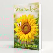 standing book mockup, Its title is "What We Lose". Its author name is Zinzi Clemmons.  A large, bright sunflower in the center with a delicate butterfly perched on one petal. Dewdrops glisten on the leaves, suggesting freshness and new beginnings. The book title "What We Lose" is displayed in bold, yellow letters, with a font that is both elegant and bold. The author's name, Zinzi Clemmons, is displayed beneath the title in a smaller, more delicate font to complement the overall design., The sunflower and butterfly are positioned in the center of the cover, taking up the majority of the space. The book title is placed above the sunflower, while the author's name is positioned below. The background is a soft, white gradient, allowing the vibrant colors of the sunflower and butterfly to stand out.