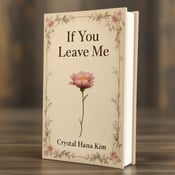 standing book mockup, Its title is "If You Leave Me". Its author name is Crystal Hana Kim.  The cover features a faded floral border with a central image of a lone flower in bloom. The sepia tones create a nostalgic and longing atmosphere. The title "If You Leave Me" is written in an elegant and slightly distressed serif font, with the author's name "Crystal Hana Kim" in a smaller and more delicate script font., The title and author's name are positioned at the top and bottom of the cover respectively, both centered. The central image of the flower is slightly larger, drawing the viewer's attention.