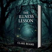 standing book mockup, Its title is "The Illness Lesson". Its author name is Clare Beams.  A dense, dark forest with entangled branches, creating a sense of mystery and danger. Hidden among the branches are glowing eyes, symbolizing the lurking threat within the story. Bold and sharp font for the book title, resembling the jagged branches. The author's name is placed in a more elegant and flowing font, representing the contrast between the darkness of the forest and the human aspect of the story., The title is positioned at the top, dominating the cover and drawing attention. The author's name is placed at the bottom, balancing the composition. The forest imagery fills the center, capturing the viewer's interest.