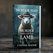 standing book mockup, Its title is "Murder Had a Little Lamb". Its author name is Cynthia Baxter.  A lamb wearing a detective hat is standing near a school building with moody shadows. The lamb is looking towards the viewer with a determined expression. The book title "Murder Had a Little Lamb" is written in bold, uppercase letters with a mysterious font. The author name "Cynthia Baxter" is placed below the title in a more elegant and cursive font., The lamb is placed on the left side of the cover, slightly off-center, with the school building in the background. The title and author name are centered and aligned below the lamb.