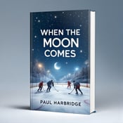 standing book mockup, Its title is "When the Moon Comes". Its author name is Paul Harbridge.  The cover features a close-up view of a moonlit hockey match taking place on a snowy ground. The hockey players and their equipment are visible, with the bright white ice contrasting against the dark night sky. Stars are scattered across the sky, twinkling above the action. The book title "When the Moon Comes" is displayed in bold, uppercase letters at the top of the cover, with a subtle gradient effect that mimics the colors of a moonlit night. The author's name "Paul Harbridge" is placed at the bottom of the cover in a clean and modern font., The title and author's name are centered and balanced on opposite ends of the cover, with the main focus on the visual elements in the center.