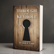 standing book mockup, Its title is "Through the Keyhole". Its author name is Susan C. Law.  The cover features a faded wood background with a prominent worn keyhole in the center. The keyhole is weathered and worn, evoking a sense of history and nostalgia. The sepia color scheme adds to the vintage feel of the design. The title, "Through the Keyhole," is displayed in a classical serif font, with the letters slightly distressed to match the worn aesthetic of the keyhole. The author's name, "Susan C. Law," and the subtitle are also presented in a complementary serif font., The keyhole is positioned in the center of the cover, with the title arranged above it and the author's name and subtitle below. The typography is balanced and neatly aligned with the keyhole.
