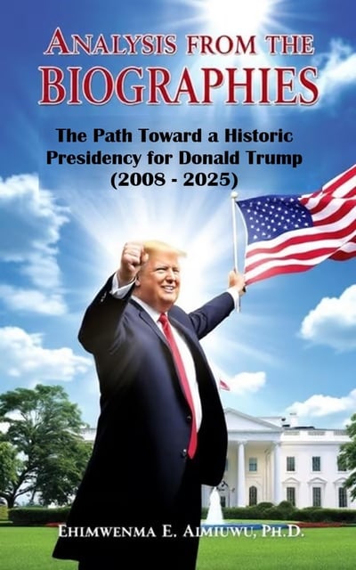 Analysis of the Biographies: The Path Toward a Historic Presidency for Donald Trump (2008 – 2025) Cover