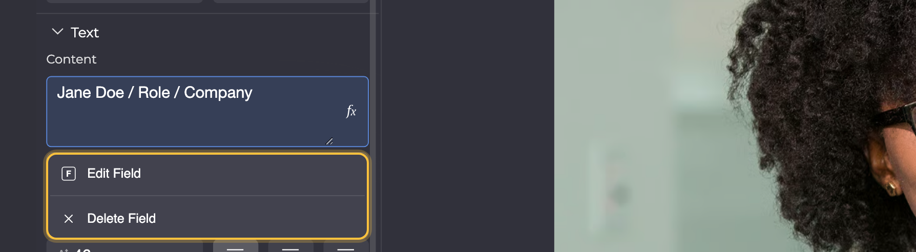 Properties panel of a text with an input field: hovering over Content shows a menu with Edit Field and Delete Field, Delete Field highlighted.