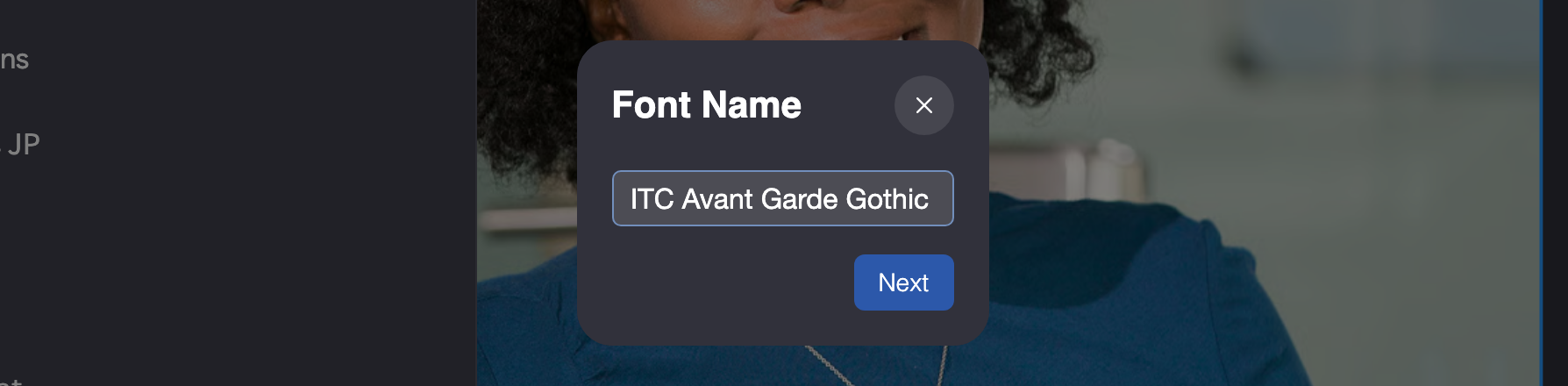 Font Name popup with the name ITC Avant Garde Gothic and the Next button.