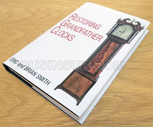 Restoring Grandfather Clocks By Eric & Brian Smith