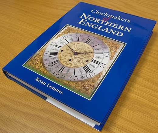 Clockmakers of Northern England By Brian Loomes