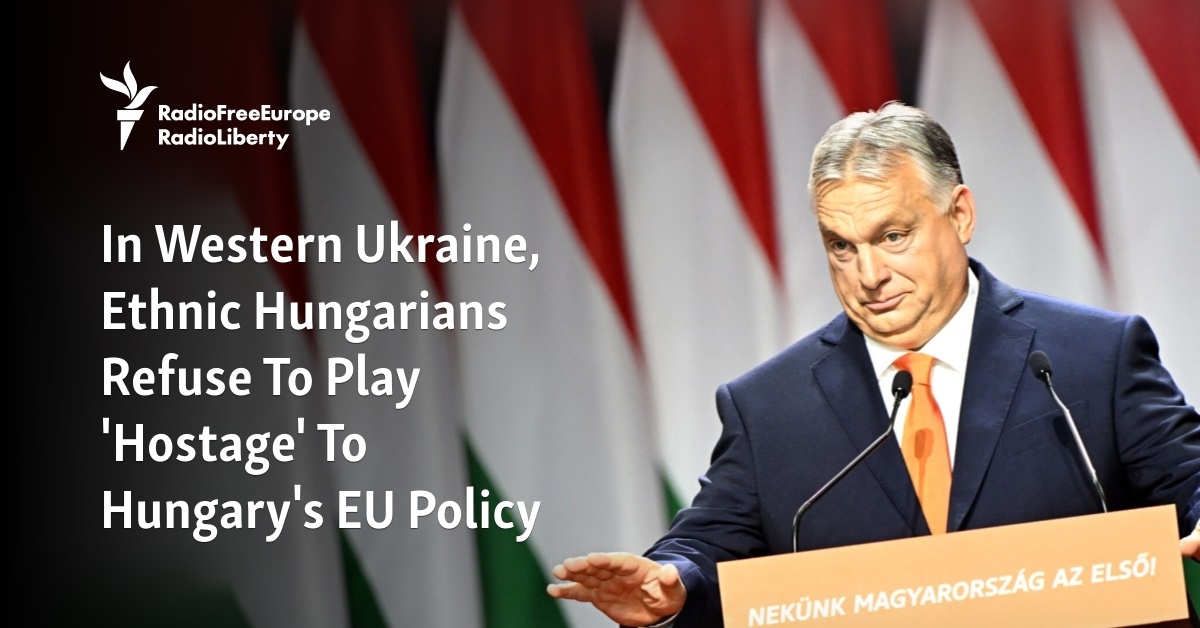 Ethnic Hungarians in Western Ukraine Reject Being Held Hostage by Hungarys EU Policy