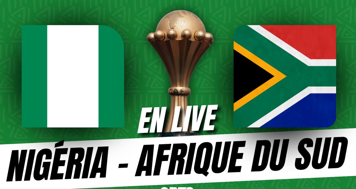 Nigeria – Afrique du Sud en direct : le choc avec Osimhen… Le match en direct !
