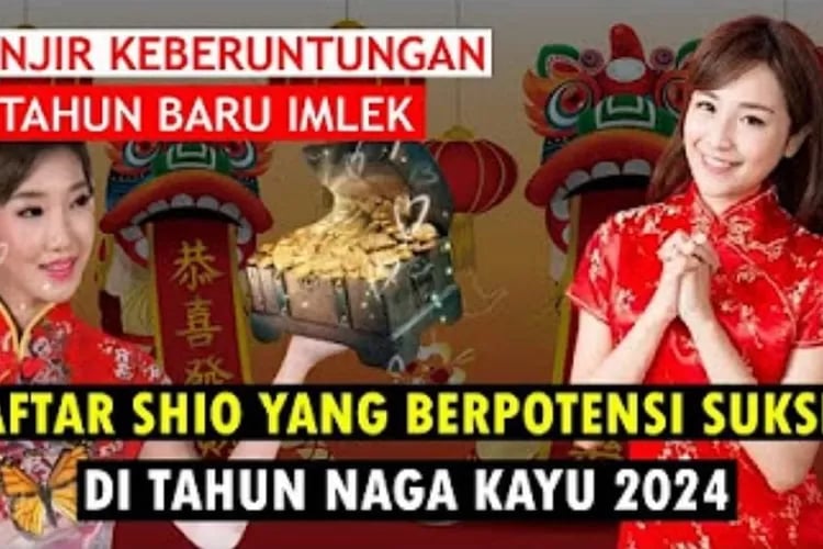 Dari 12 Shio, Berikut yang akan Sukses di Tahun Baru Imlek 2024 sebagai Naga Kayu, Membawa Rezeki dan Kekayaan Menurut Feng Shui Tionghoa