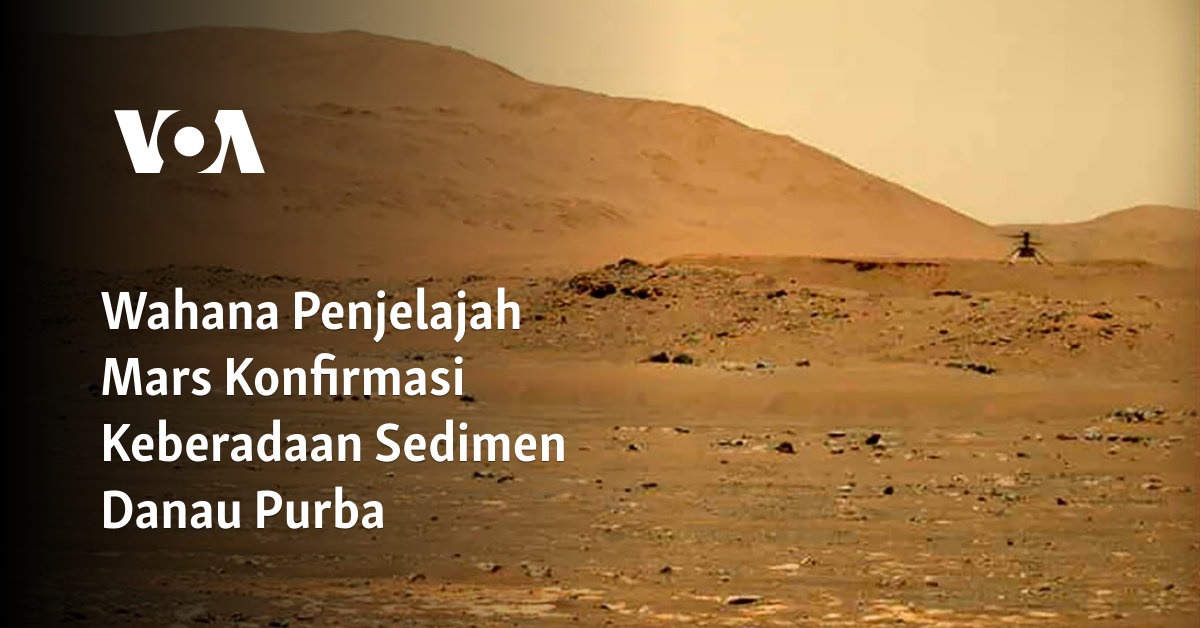 Konfirmasi Wahana Penjelajah Mars Mengenai Keberadaan Sedimen Danau Purba – Bahasa Indonesia – SAMOSIR News