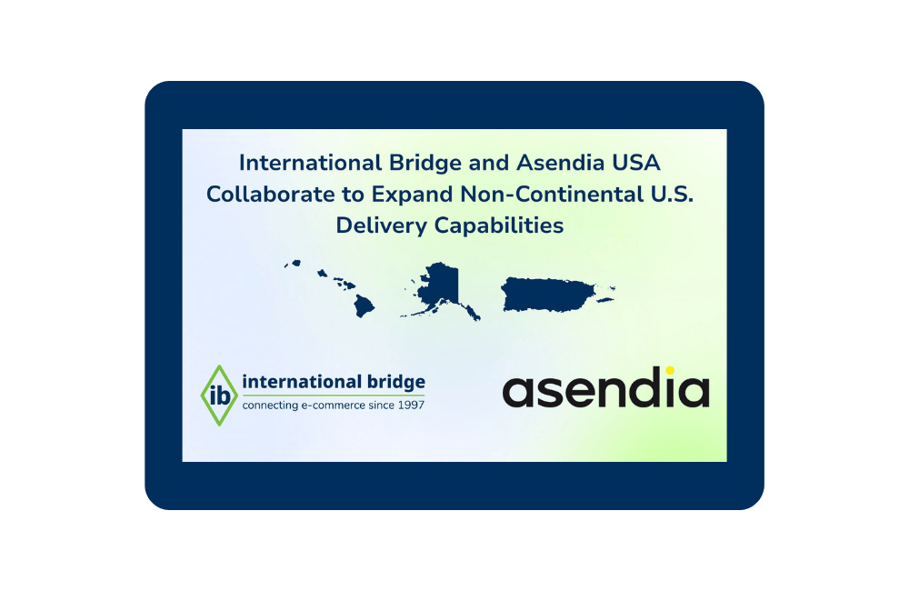 International Bridge and Asendia USA collaborate to enhance non-continental U.S. shipping services for Alaska, Hawaii, Puerto Rico, APO/FPO, and U.S. territories.