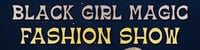 4th Annual Black Girl Magic Fashion Show -  industry in Houston TX