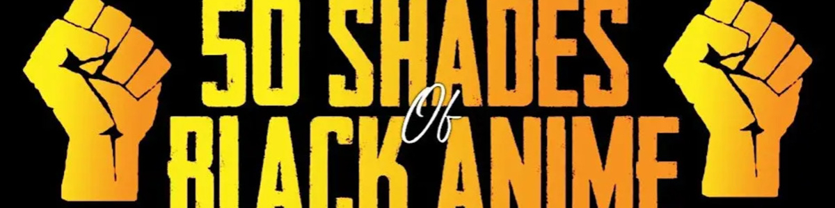 50 Shades of Black Anime ⭐Convention⭐ -  industry in College Park GA