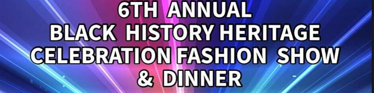 6th Annual Black History Heritage Celebration Fashion Show & Dinner -  industry in Brandon FL