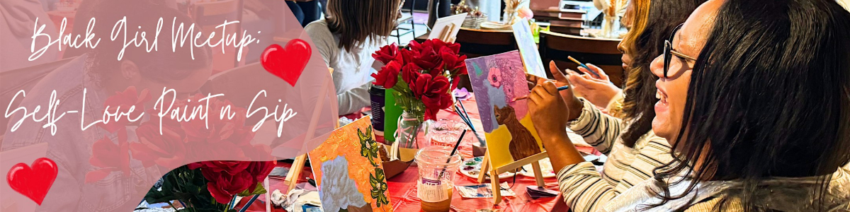 Black Girl Meetup: Self Love Paint n Sip -  industry in Camp Springs MD