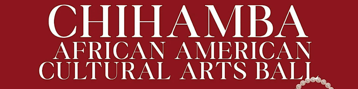 Chihamba's 4th Annual African American Cultural Arts Ball -  industry in Charlottesville VA