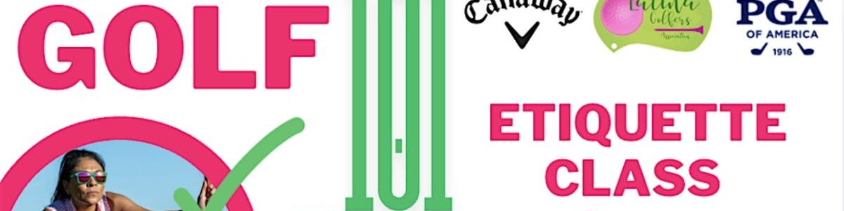 Golf Etiquette 101 with Latina Golfers Association -  industry in Pico Rivera CA