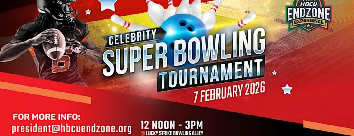 HBCU Endzone Celebrity Super Bowling Tournament 2026 -  industry in San Francisco CA