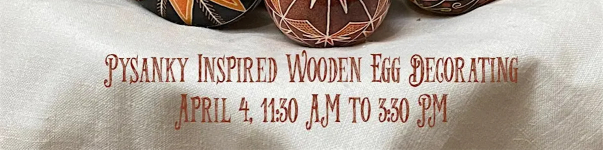 Pysanky Inspired Wooden Egg Decorating -  industry in Washington GA