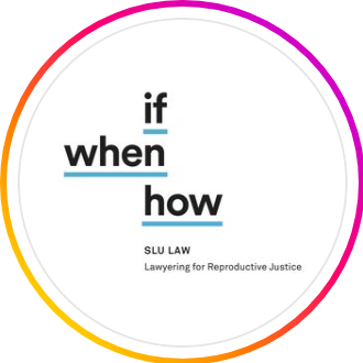 SLU If When How: Lawyering for Reproductive Justice -  industry in St. Louis MO