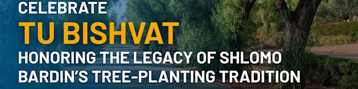 Tu Bishvat Honoring the Legacy of Shlomo Bardin's Tree-Planting Tradition -  industry in Simi Valley CA