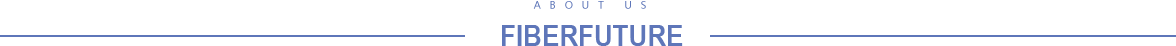  FIBERFUTURE About US