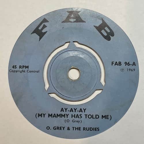 Owen Gray, The Rudies – Ay-Ay-Ay (My Mammy Has Told Me)