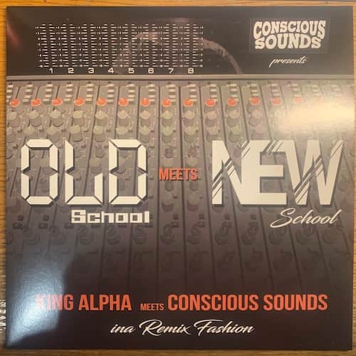 King Alpha, Conscious Sounds – Old School Meets New School