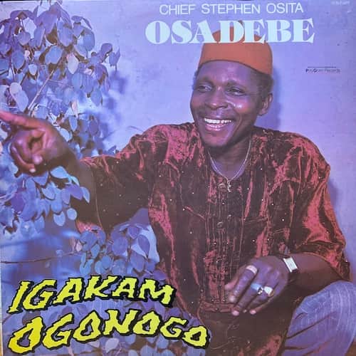 Chief Stephen Osita Osadebe & His Nigeria Sound Makers International – Igakam Ogonogo