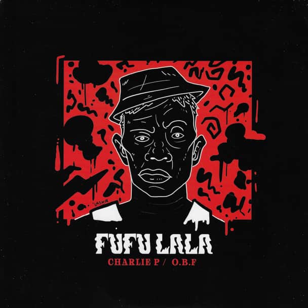 O.B.F., Charlie P, Aza Lineage – Fufu Lala