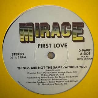 First Love – Things Are Not The Same (Without You)