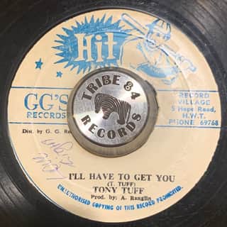 Tony Tuff – I'll Have To Get You