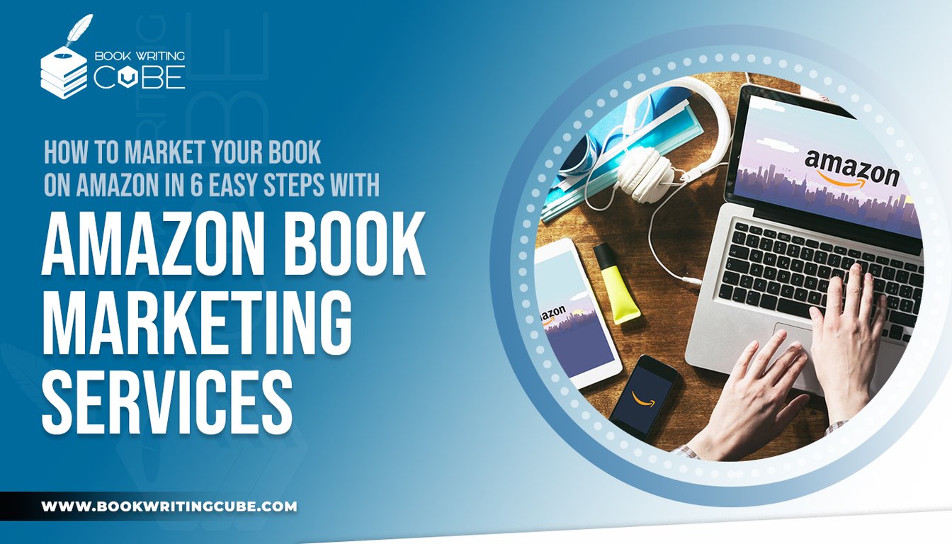 https://www.bookwritingcube.com/6-steps-used-by-amazon-book-marketing-services/