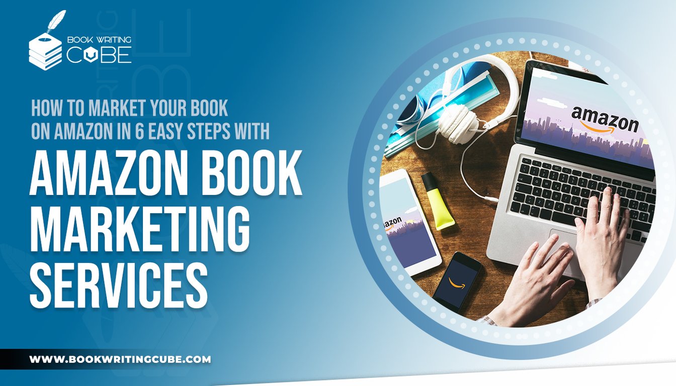 https://www.bookwritingcube.us/6-steps-used-by-amazon-book-marketing-services/