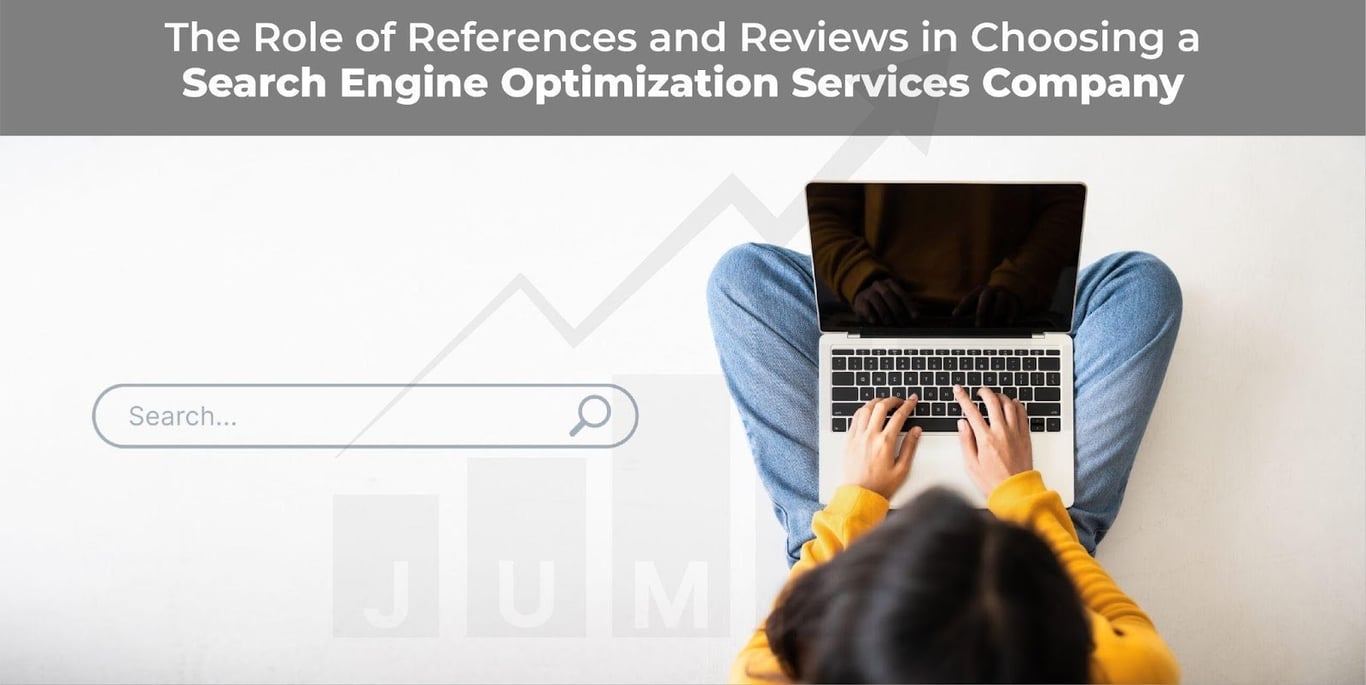 This picture displays the blog title The Role of References and Reviews in Choosing a Search Engine Optimization Company https://JumpToSocial.com/search-engine-optimization-services/