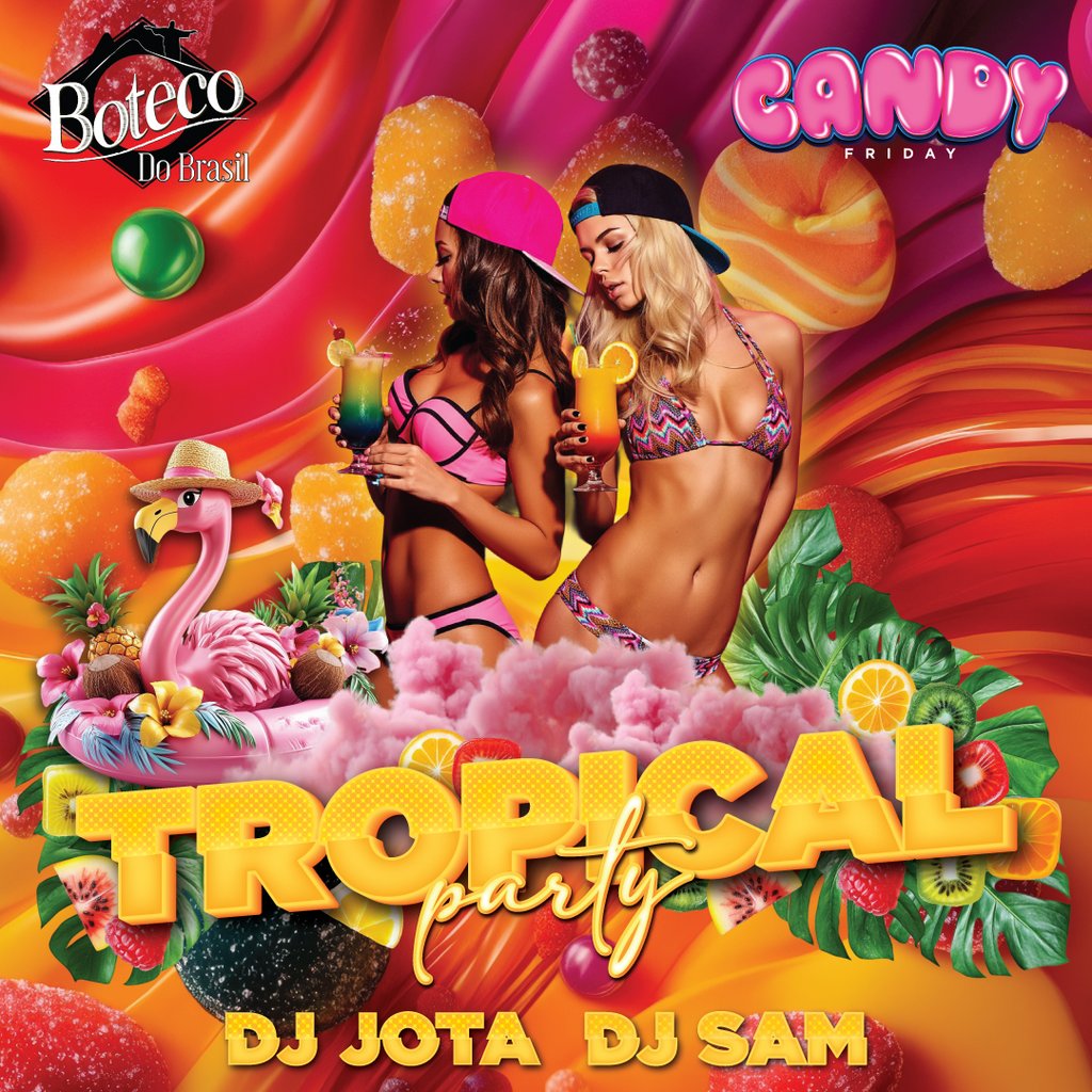 Candy Friday - Tropical Party @ Boteco Do Brasil