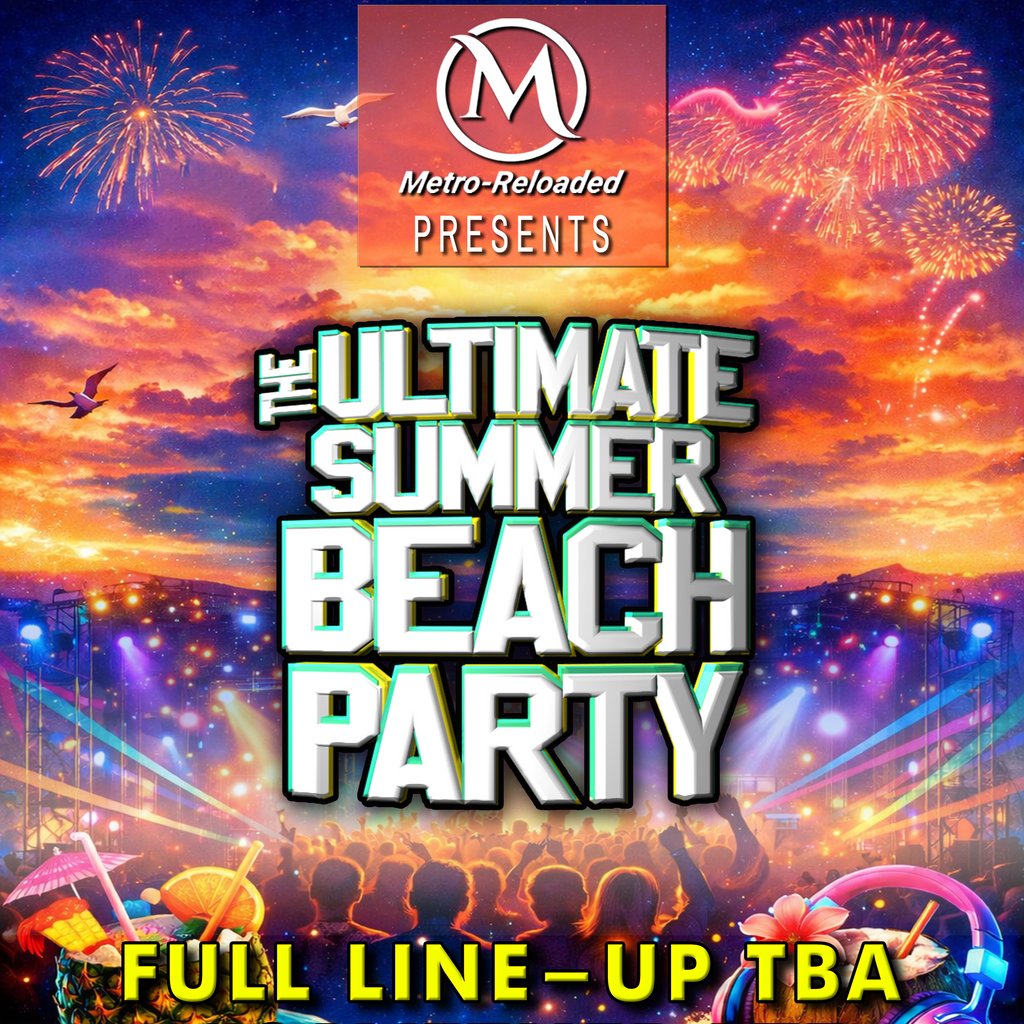 Metro Reloaded Presents: The Ultimate Summer Beach Party