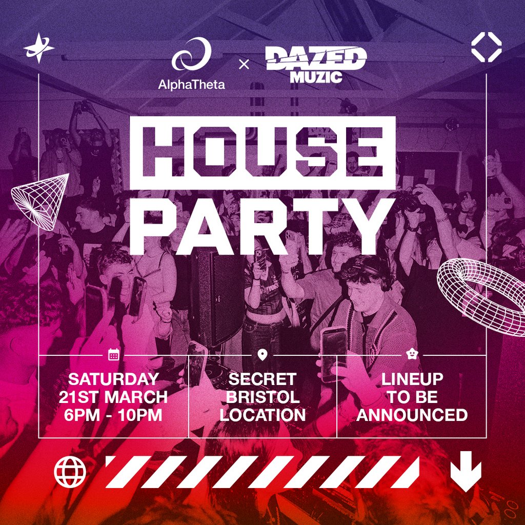 Dazed Muzic x AlphaTheta: Bristol House Party