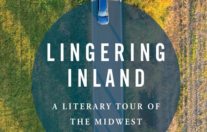 Lingering Inland: How Midwest Stories, Memory, and Place Shape the American Soul
